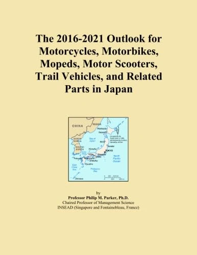 The 2016-2021 Outlook for Motorcycles, Motorbikes, Mopeds, Motor Scooters, Trail Vehicles, and Related Parts in Japan