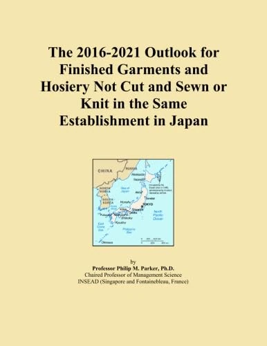 The 2016-2021 Outlook for Finished Garments and Hosiery Not Cut and Sewn or Knit in the Same Establishment in Japan