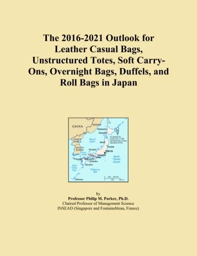 The 2016-2021 Outlook for Leather Casual Bags, Unstructured Totes, Soft Carry-Ons, Overnight Bags, Duffels, and Roll Bags in Japan