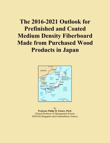The 2016-2021 Outlook for Prefinished and Coated Medium Density Fiberboard Made from Purchased Wood Products in Japan