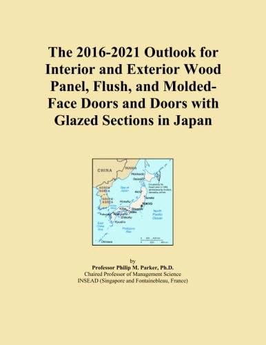 The 2016-2021 Outlook for Interior and Exterior Wood Panel, Flush, and Molded-Face Doors and Doors with Glazed Sections in Japan