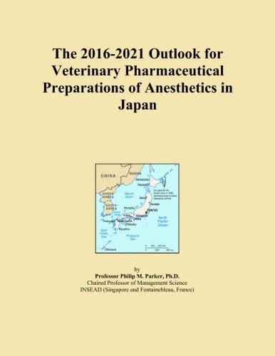 The 2016-2021 Outlook for Veterinary Pharmaceutical Preparations of Anesthetics in Japan