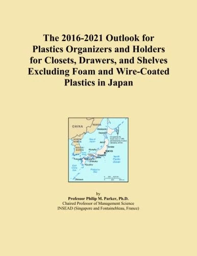 The 2016-2021 Outlook for Plastics Organizers and Holders for Closets, Drawers, and Shelves Excluding Foam and Wire-Coated Plastics in Japan