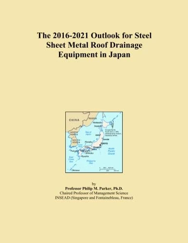 The 2016-2021 Outlook for Steel Sheet Metal Roof Drainage Equipment in Japan