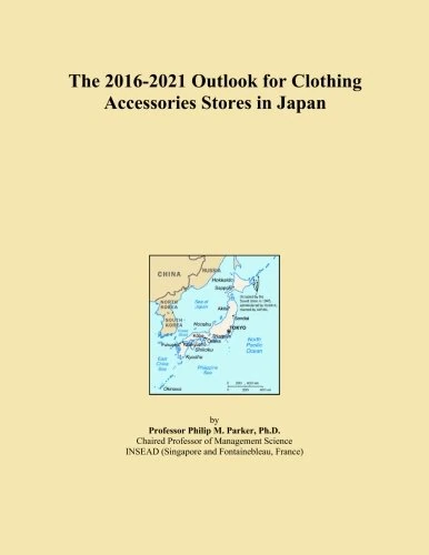 The 2016-2021 Outlook for Clothing Accessories Stores in Japan
