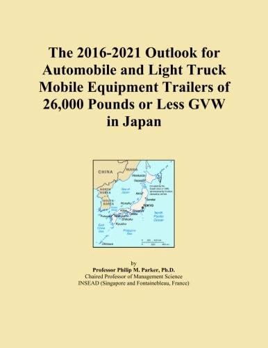 The 2016-2021 Outlook for Automobile and Light Truck Mobile Equipment Trailers of 26,000 Pounds or Less GVW in Japan