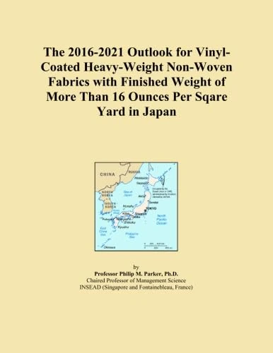 The 2016-2021 Outlook for Vinyl-Coated Heavy-Weight Non-Woven Fabrics with Finished Weight of More Than 16 Ounces Per Sqare Yard in Japan