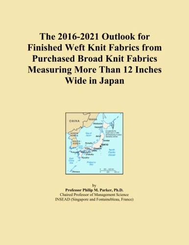 The 2016-2021 Outlook for Finished Weft Knit Fabrics from Purchased Broad Knit Fabrics Measuring More Than 12 Inches Wide in Japan