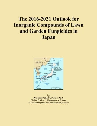The 2016-2021 Outlook for Inorganic Compounds of Lawn and Garden Fungicides in Japan