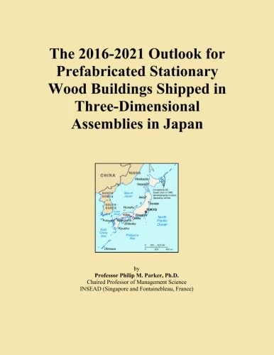 The 2016-2021 Outlook for Prefabricated Stationary Wood Buildings Shipped in Three-Dimensional Assemblies in Japan