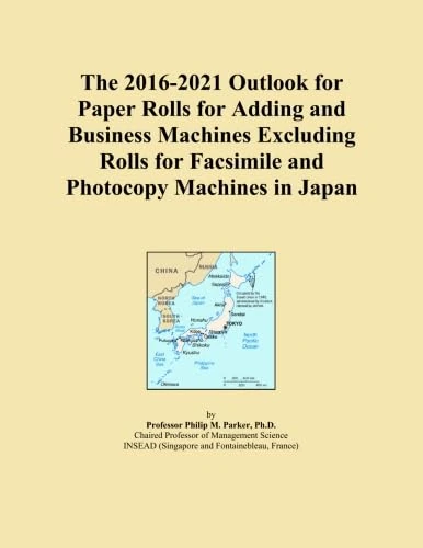 The 2016-2021 Outlook for Paper Rolls for Adding and Business Machines Excluding Rolls for Facsimile and Photocopy Machines in Japan
