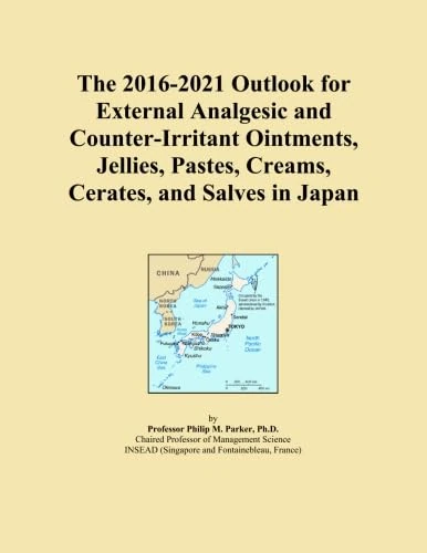 The 2016-2021 Outlook for External Analgesic and Counter-Irritant Ointments, Jellies, Pastes, Creams, Cerates, and Salves in Japan