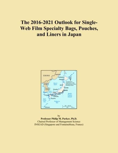 The 2016-2021 Outlook for Single-Web Film Specialty Bags, Pouches, and Liners in Japan