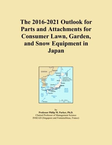 The 2016-2021 Outlook for Parts and Attachments for Consumer Lawn, Garden, and Snow Equipment in Japan