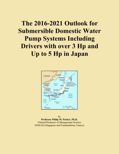 The 2016-2021 Outlook for Submersible Domestic Water Pump Systems Including Drivers with over 3 Hp and Up to 5 Hp in Japan