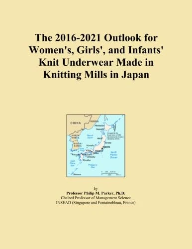 The 2016-2021 Outlook for Women's, Girls', and Infants' Knit Underwear Made in Knitting Mills in Japan