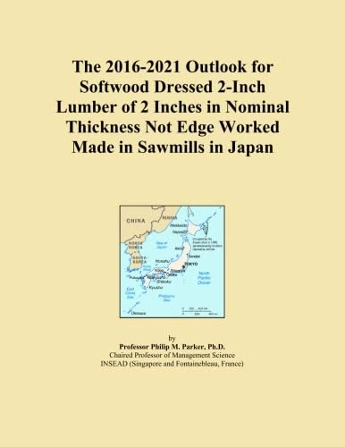 The 2016-2021 Outlook for Softwood Dressed 2-Inch Lumber of 2 Inches in Nominal Thickness Not Edge Worked Made in Sawmills in Japan