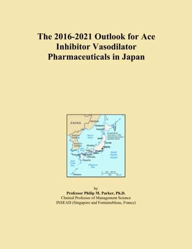 The 2016-2021 Outlook for Ace Inhibitor Vasodilator Pharmaceuticals in Japan