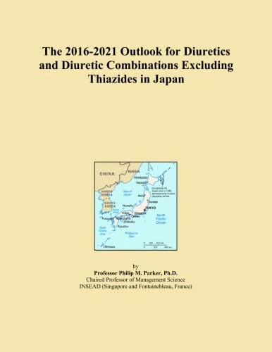The 2016-2021 Outlook for Diuretics and Diuretic Combinations Excluding Thiazides in Japan