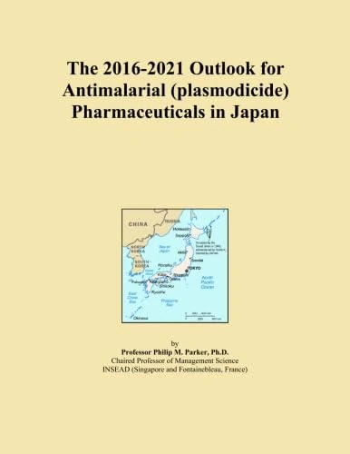 The 2016-2021 Outlook for Antimalarial (plasmodicide) Pharmaceuticals in Japan