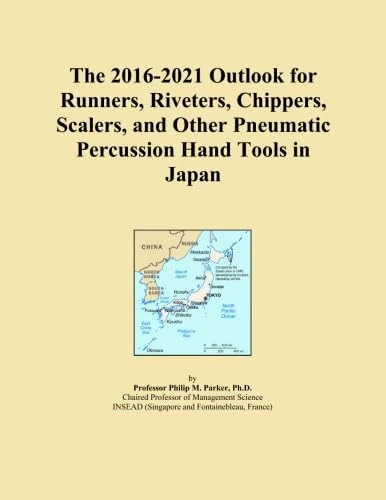 The 2016-2021 Outlook for Runners, Riveters, Chippers, Scalers, and Other Pneumatic Percussion Hand Tools in Japan