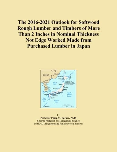 The 2016-2021 Outlook for Softwood Rough Lumber and Timbers of More Than 2 Inches in Nominal Thickness Not Edge Worked Made from Purchased Lumber in Japan