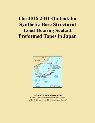 The 2016-2021 Outlook for Synthetic-Base Structural Load-Bearing Sealant Preformed Tapes in Japan