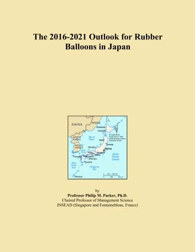 The 2016-2021 Outlook for Rubber Balloons in Japan
