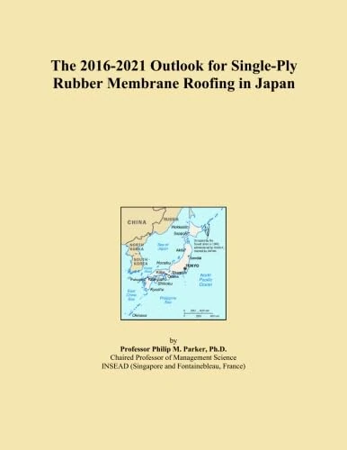 The 2016-2021 Outlook for Single-Ply Rubber Membrane Roofing in Japan
