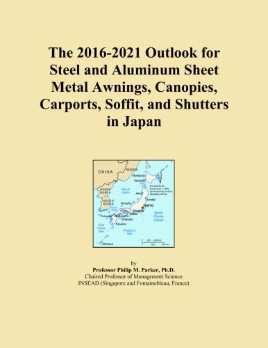 The 2016-2021 Outlook for Steel and Aluminum Sheet Metal Awnings, Canopies, Carports, Soffit, and Shutters in Japan