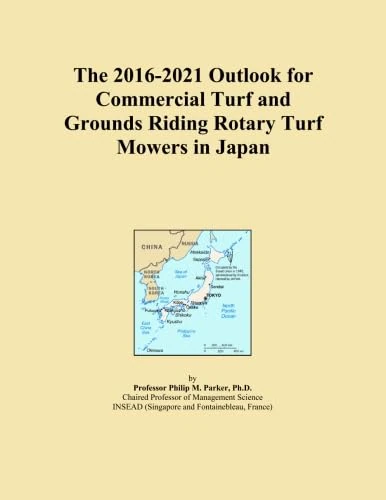 The 2016-2021 Outlook for Commercial Turf and Grounds Riding Rotary Turf Mowers in Japan