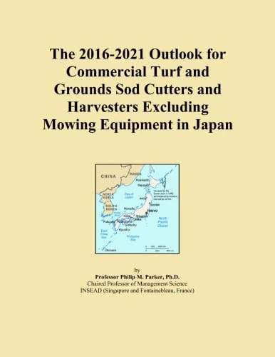 The 2016-2021 Outlook for Commercial Turf and Grounds Sod Cutters and Harvesters Excluding Mowing Equipment in Japan