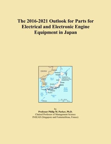 The 2016-2021 Outlook for Parts for Electrical and Electronic Engine Equipment in Japan