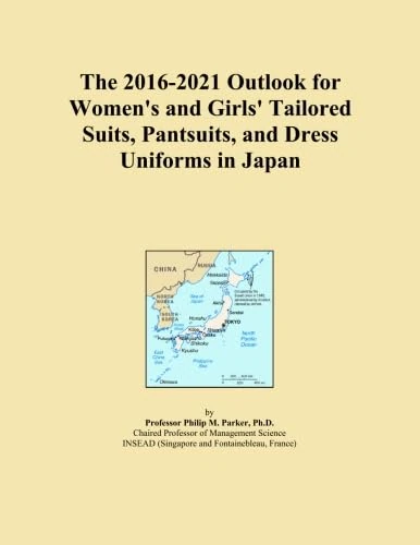 The 2016-2021 Outlook for Women's and Girls' Tailored Suits, Pantsuits, and Dress Uniforms in Japan
