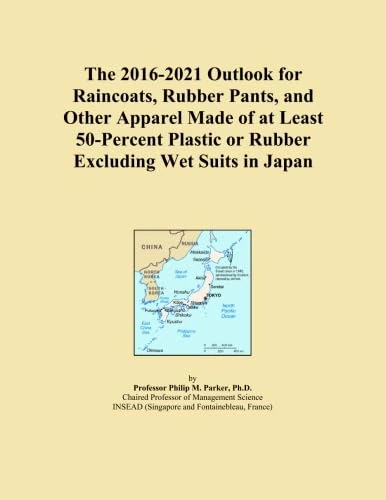 The 2016-2021 Outlook for Raincoats, Rubber Pants, and Other Apparel Made of at Least 50-Percent Plastic or Rubber Excluding Wet Suits in Japan