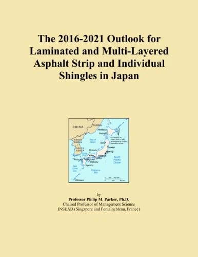 The 2016-2021 Outlook for Laminated and Multi-Layered Asphalt Strip and Individual Shingles in Japan