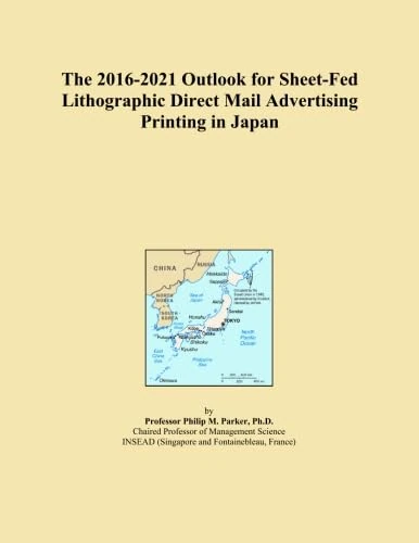 The 2016-2021 Outlook for Sheet-Fed Lithographic Direct Mail Advertising Printing in Japan
