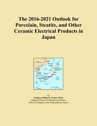 The 2016-2021 Outlook for Porcelain, Steatite, and Other Ceramic Electrical Products in Japan