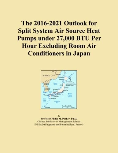 The 2016-2021 Outlook for Split System Air Source Heat Pumps under 27,000 BTU Per Hour Excluding Room Air Conditioners in Japan