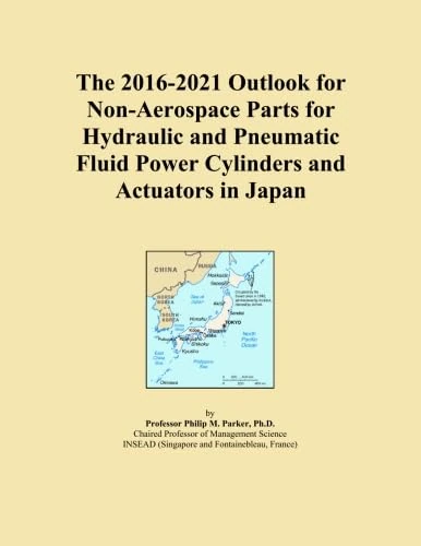 The 2016-2021 Outlook for Non-Aerospace Parts for Hydraulic and Pneumatic Fluid Power Cylinders and Actuators in Japan
