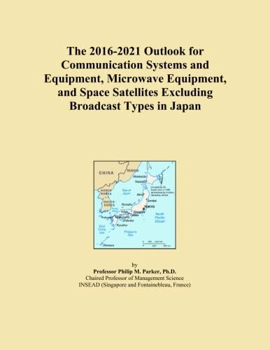 The 2016-2021 Outlook for Communication Systems and Equipment, Microwave Equipment, and Space Satellites Excluding Broadcast Types in Japan