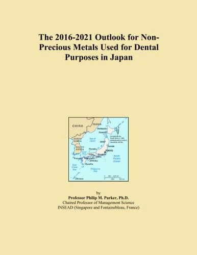 The 2016-2021 Outlook for Non-Precious Metals Used for Dental Purposes in Japan
