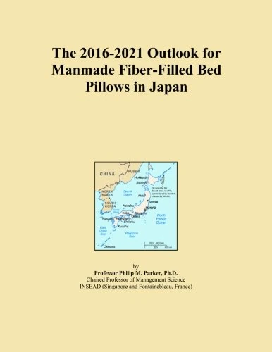 The 2016-2021 Outlook for Manmade Fiber-Filled Bed Pillows in Japan