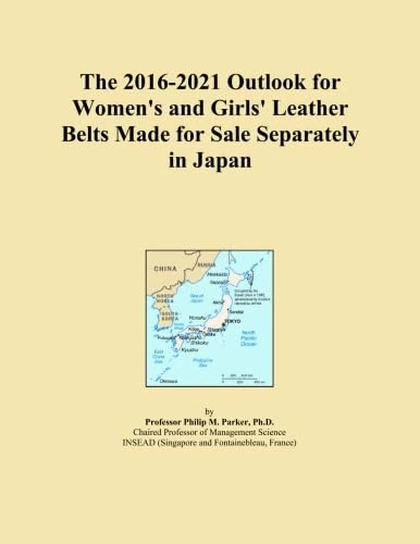 The 2016-2021 Outlook for Women's and Girls' Leather Belts Made for Sale Separately in Japan