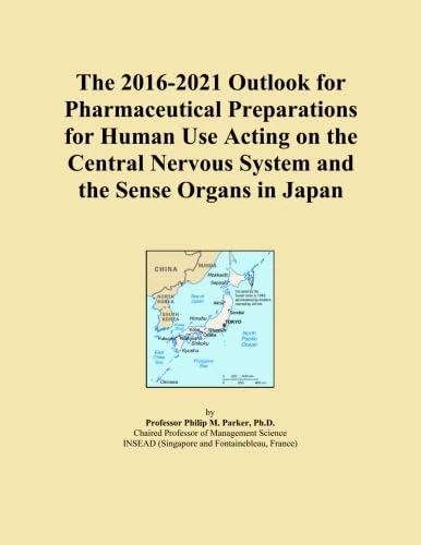 The 2016-2021 Outlook for Pharmaceutical Preparations for Human Use Acting on the Central Nervous System and the Sense Organs in Japan