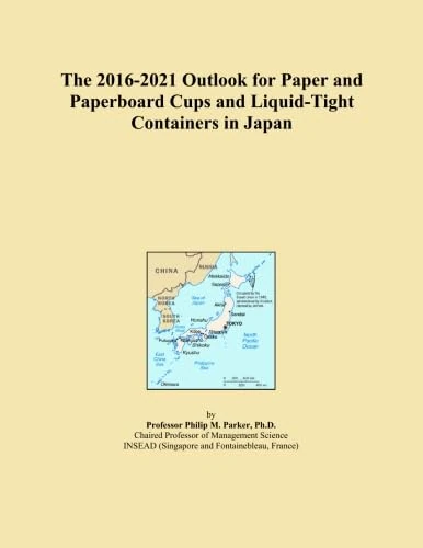The 2016-2021 Outlook for Paper and Paperboard Cups and Liquid-Tight Containers in Japan
