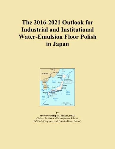 The 2016-2021 Outlook for Industrial and Institutional Water-Emulsion Floor Polish in Japan