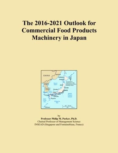 The 2016-2021 Outlook for Commercial Food Products Machinery in Japan