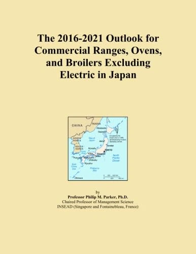 The 2016-2021 Outlook for Commercial Ranges, Ovens, and Broilers Excluding Electric in Japan