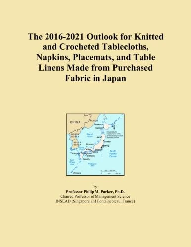 The 2016-2021 Outlook for Knitted and Crocheted Tablecloths, Napkins, Placemats, and Table Linens Made from Purchased Fabric in Japan
